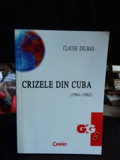 CRIZELE DIN CUBA - CLAUDE DELMAS