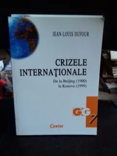 CRIZELE INTERNATIONALE DE LA BEIJING (1900) LA KOSOVO (1999) - JEAN LOUIS DUFOUR