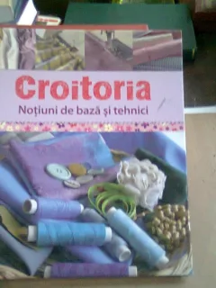 CROITORIA. NOTIUNI DE BAZA SI TEHNICI