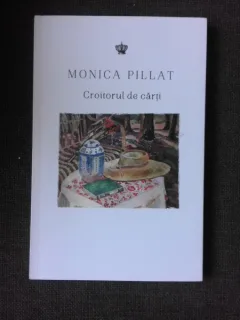 CROITORUL DE CARTI - MONICA PILLAT  (CU DEDICATIA AUTOAREI PENTRU NICOLAE MANOLESCU)