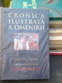 Cronica ilustrata a omenirii. Din evul mediu in epoca moderna 1204-1648