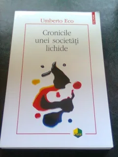 CRONICILE UNEI SOCIETATI LICHIDE - UMBERTO ECO