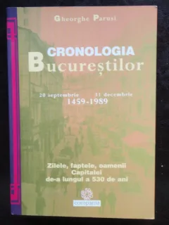 CRONOLOGIA BUCURESTILOR - GHEORGHE PARUSI