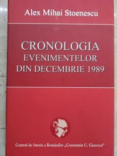 Cronologia evenimentelor din decembrie 1989 - Alex Mihai Stoenescu