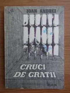 Cruci de gratii - Ioan Andrei