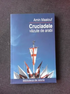 CRUCIADELE VAZUTE DE ARABI - AMIN MAALOUF