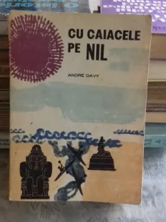 CU CAIACELE PE NIL - ANDRE DAVY