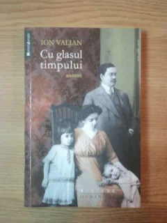 CU GLASUL TIMPULUI, AMINTIRI DE ION VALJAN