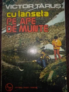 Cu lanseta pe ape de munte - Victor Tarus