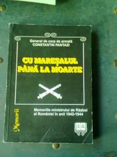 CU MARESALUL PANA LA MOARTE - CONSTANTIN PANTAZI