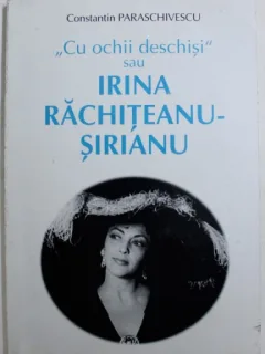 Cu ochii deschisi sau Irina Rachiteanu Sirianu - Constantin Paraschivescu