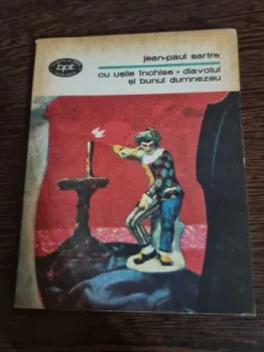 Cu usile inchise - Diavolul si bunul Dumnezeu , Jean-Paul Sartre , 1981