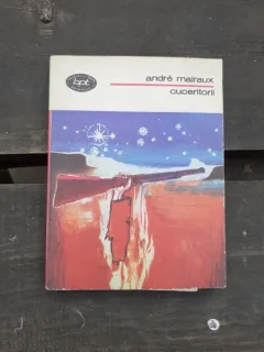 CUCERITORII - ANDRE MALRAUX