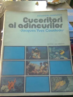 Cuceritorii din adancuri Jacques Yves Cousteau - Alexandru Marinescu