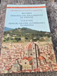 Cugetari Dialog despre Guvernarea Florentei - Francesco Guicciardini editie bilingva italiano romana