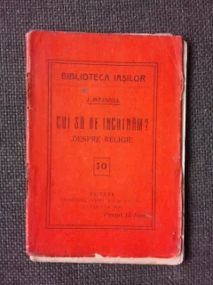 Cui sa ne inchinam? despre religie - J. Maxwell