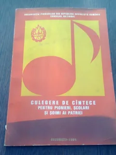 CULEGERE DE CANTECE PENTRU PIONIERI, SCOLARI SI SOIMI AI PATRIEI