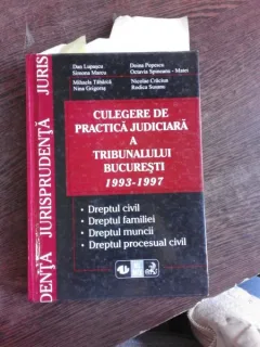 CULEGERE DE PRACTICA JUDICIARA A TRIBUNALULUI BUCURESTI 1993-1997
