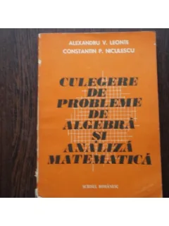 CULEGERE DE PROBLEME DE ALGEBRA SI ANALIZA MATEMATICA