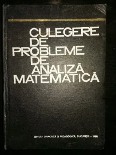Culegere de probleme de analiza matematica - M. Rosculet, C. Bucur, M. Craiu, R. Trandafir, M. Toma, I. Tofan