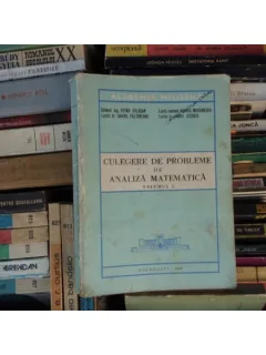 Culegere de probleme de analiza matematica (volumul I) , Colonel ing. Petru Otlacan
