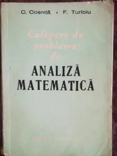 CULEGERE DE PROBLEME DE MATEMATICA - C.COSNITA / F.TURTOIU