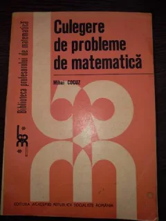 Culegere De Probleme De Matematica - Mihai Cocuz