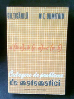 CULEGERE DE PROBLEME DE MATEMATICI - GH. TIGANILA