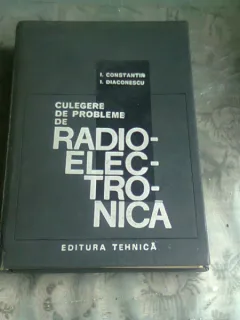 CULEGERE DE PROBLEME DE RADIOELECTRONICA - I. CONSTANTIN