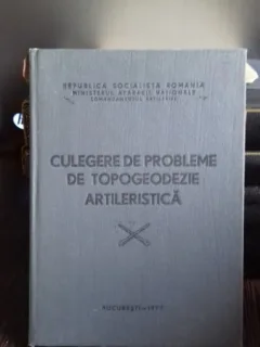 CULEGERE DE PROBLEME DE TOPOGEODEZIE ARTILERISTICA