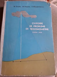 CULEGERE DE PROBLEME DE TRIGONOMETRIE PENTRU LICEE - M. STOKA