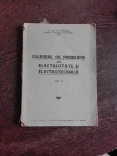 CULEGERE DE PROBLEME DIN ELECTRICITATE SI ELECTROTEHNICA - ION IONESCU  VOL.III