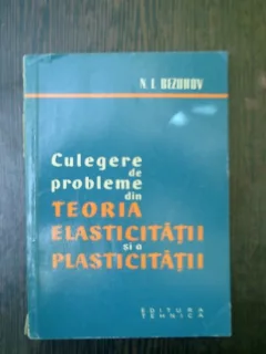 Culegere de probleme din teoria elsticitatii si a plasticitatii - N. I. Bezuhov