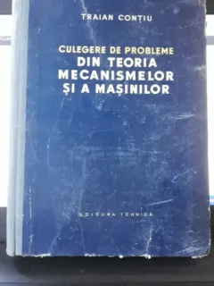 Culegere de Probleme din Teoria Mecanismelor si a Masinilor - Traian Contiu