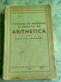 CULEGERE DE PROBLEME SI EXERCITII DE ARITMETICA PENTRU CLASA A IV-A ELEMENTARA