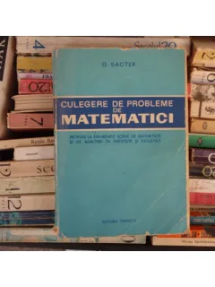 Culegre de probleme de matematici , O. Sacter , 1965