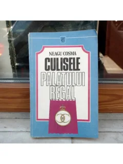 CULISELE PALATULUI REGAL 1930-1940 , Neagu Cosma , 1990