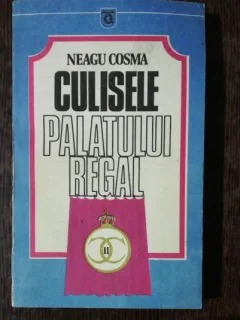 CULISELE PALATULUI REGAL - NEAGU COSMA
