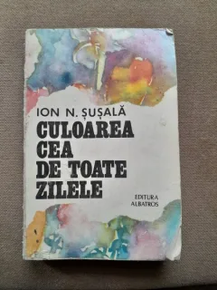 Culoarea cea de toate zilele - Ion N. Susala  cu dedicatia autorului