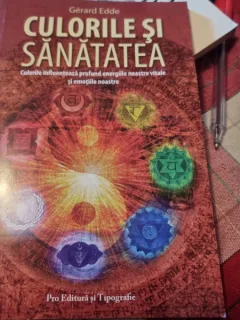 Culorile si Sanatatea, cum influenteaza profund energiile noastre vitale si emotiile nostreGerard Edde
