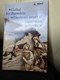 Cultul lui Zalmoxis. Credinte, rituri si superstitii geto dace - A. Nour