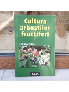 Cultura arbustilor fructiferi , Lenuta Chira , 2007