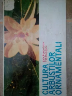 CULTURA ARBUSTILOR ORNAMENTALI  - ST.V. PURCELEAN