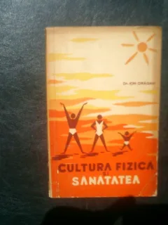 Cultura fizica si sanatatea - Ion Dragan