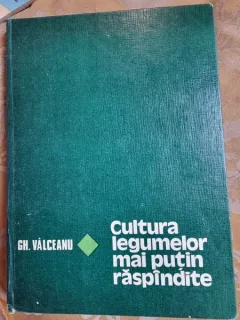 Cultura legumelor mai putin raspandite - Gh. Valceanu