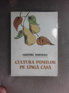 CULTURA POMILOR PE LANGA CASA - GRIGORE MIHAESCU