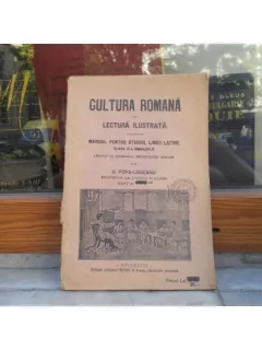 CULTURA ROMANA IN LECTURA ILUSTRATA , MANUAL PENTRU STUDIUL LIMBII LATINE , G. POPA-LISSEANU