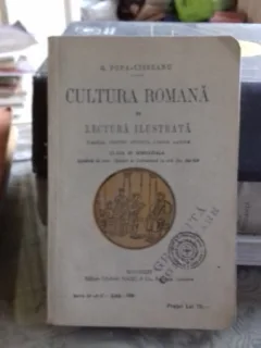 CULTURA ROMANA IN LECTURA ILUSTRATA, PENTRU CLASA A III-A GIMNAZIALA (Manual pentru studiul limbii latine) - G. POPA LISSEANU
