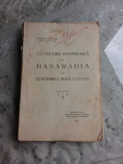 CULTURA ROMANEASCA IN BASARABIA SUB STAPANIREA RUSA - STEFAN CIOBANU