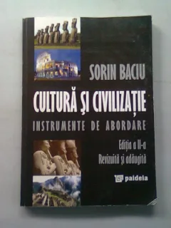 CULTURA SI CIVILIZATIE. INSTRUMENTE DE ABORDARE - SORIN BACIU